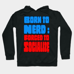 BORN TO NERD: Forced to Socialize Hoodie